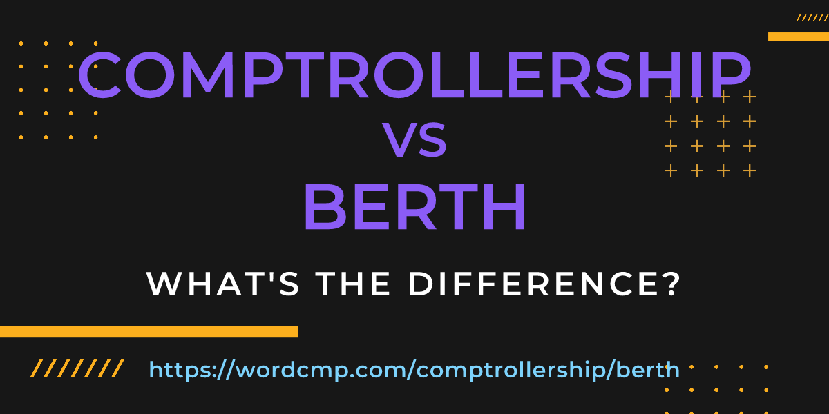 Difference between comptrollership and berth