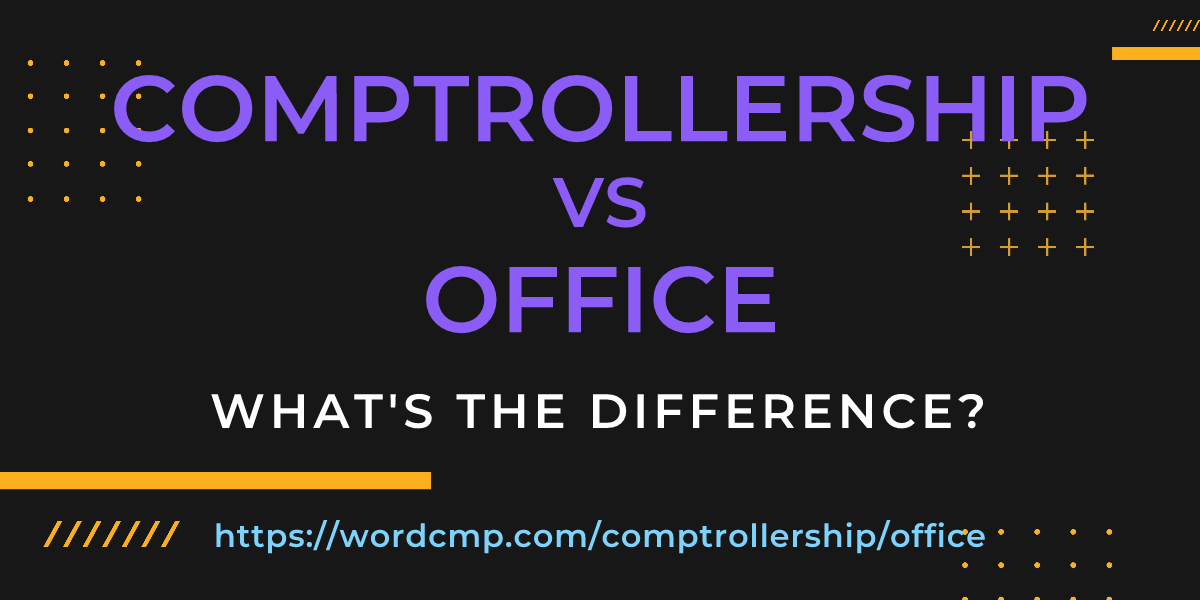 Difference between comptrollership and office