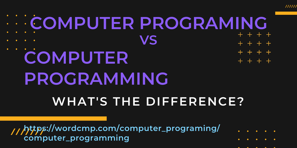 Difference between computer programing and computer programming