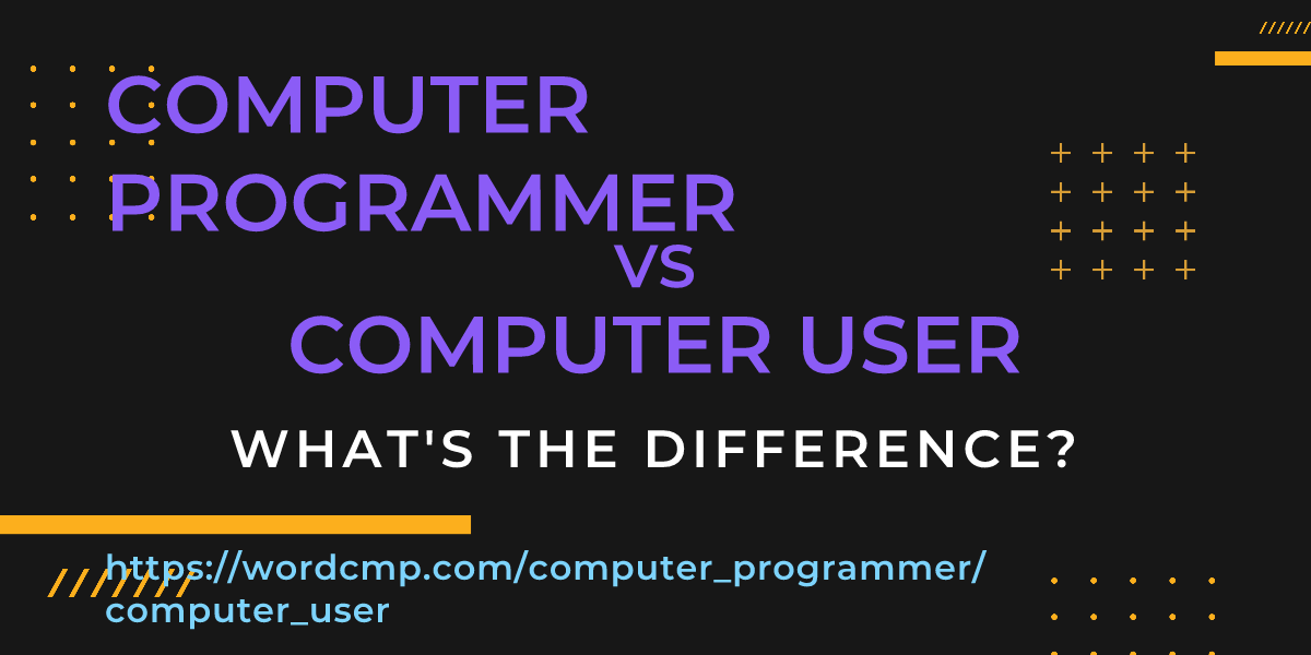 Difference between computer programmer and computer user