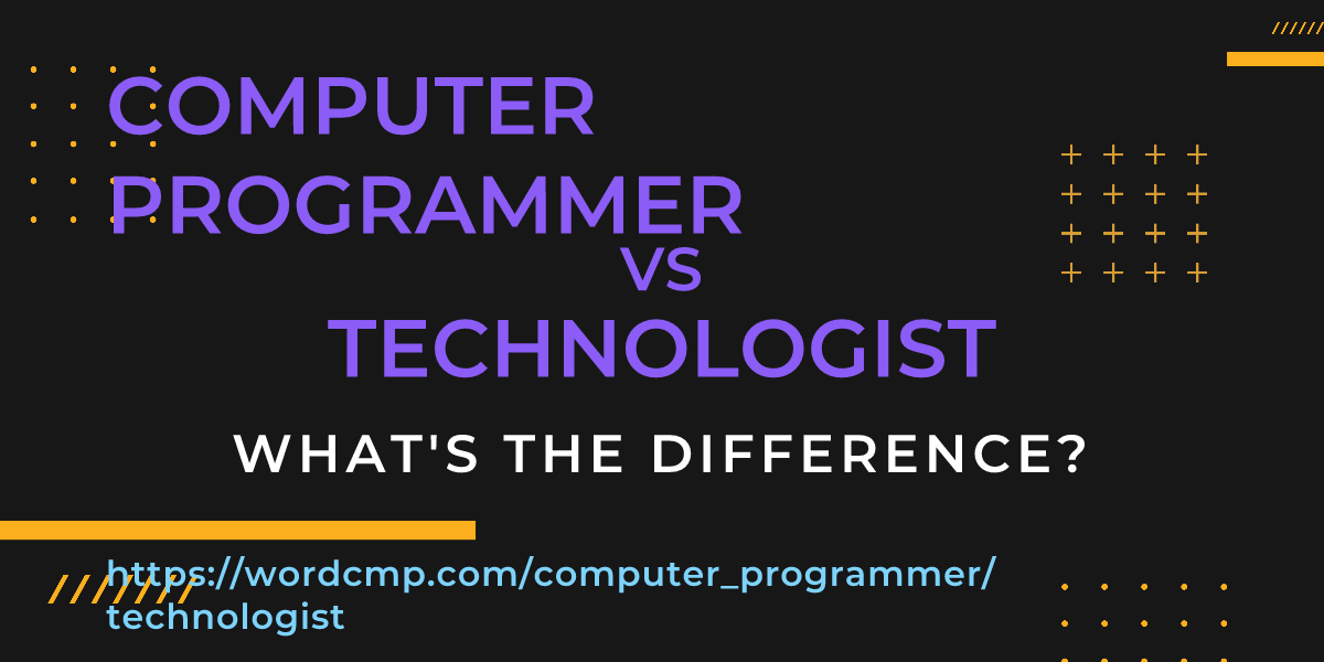 Difference between computer programmer and technologist