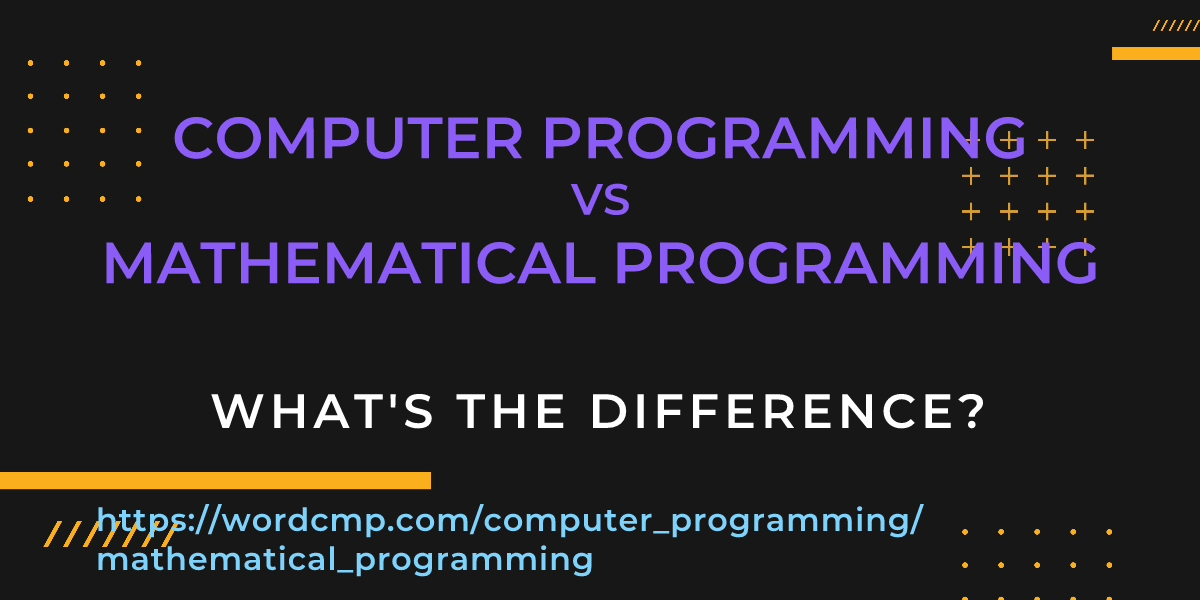 Difference between computer programming and mathematical programming