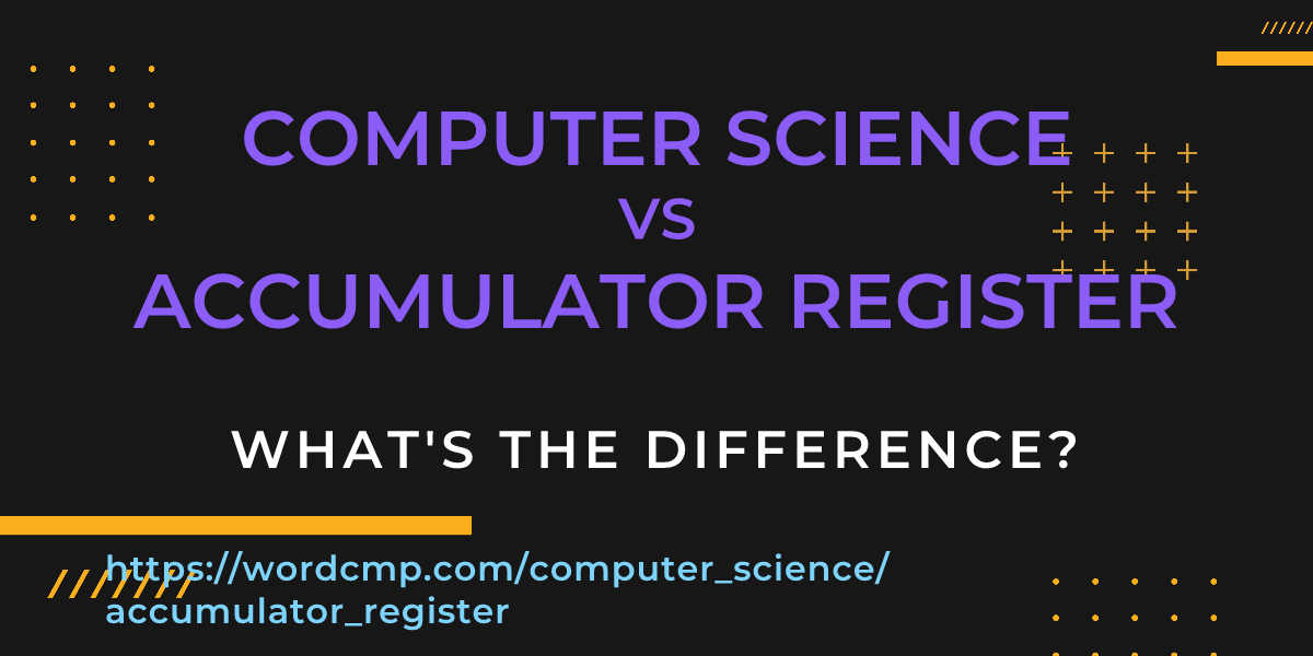 Difference between computer science and accumulator register