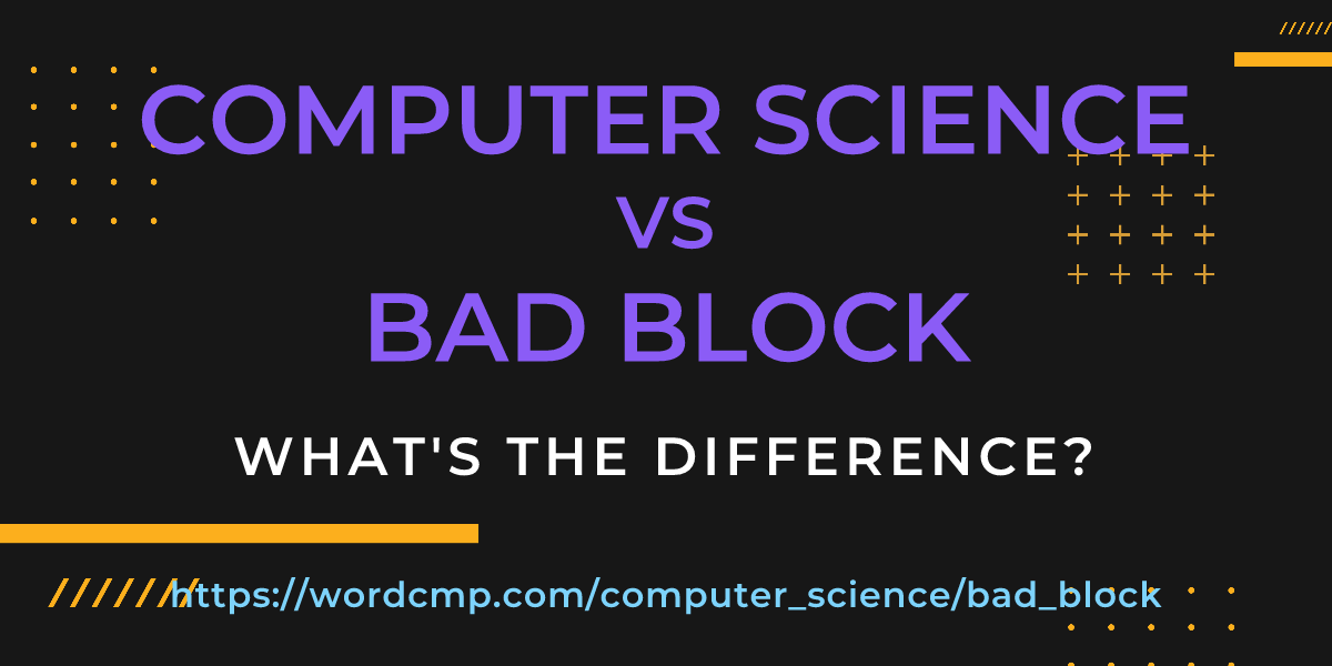 Difference between computer science and bad block
