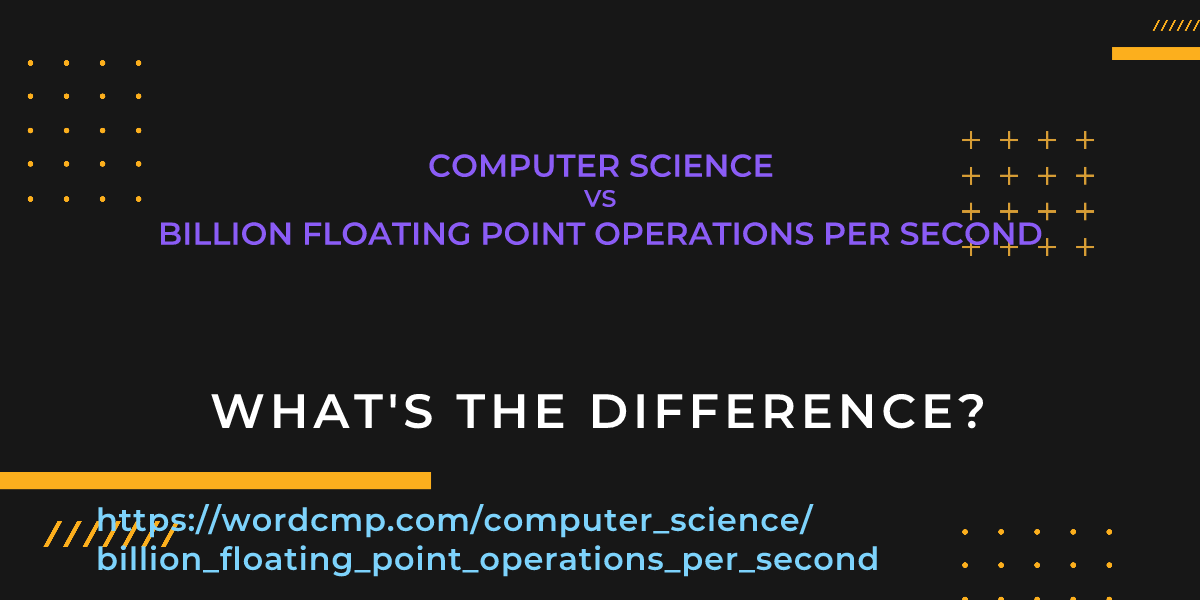 Difference between computer science and billion floating point operations per second