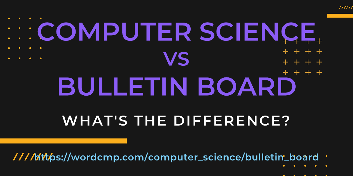 Difference between computer science and bulletin board
