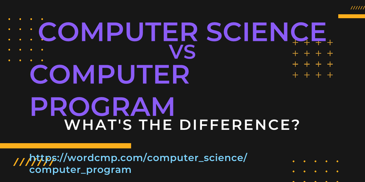Difference between computer science and computer program