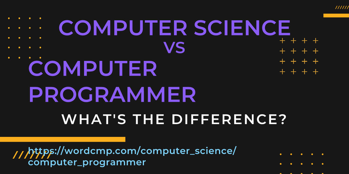Difference between computer science and computer programmer