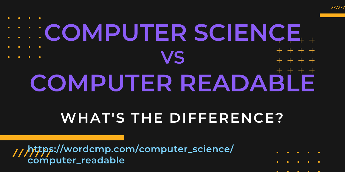 Difference between computer science and computer readable