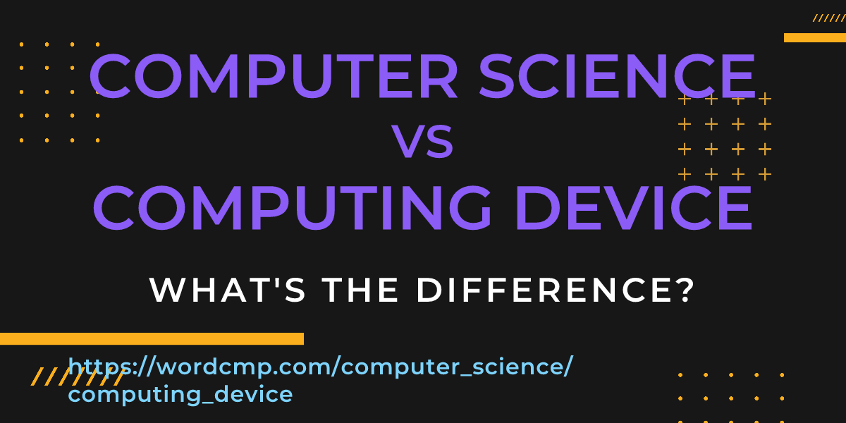 Difference between computer science and computing device