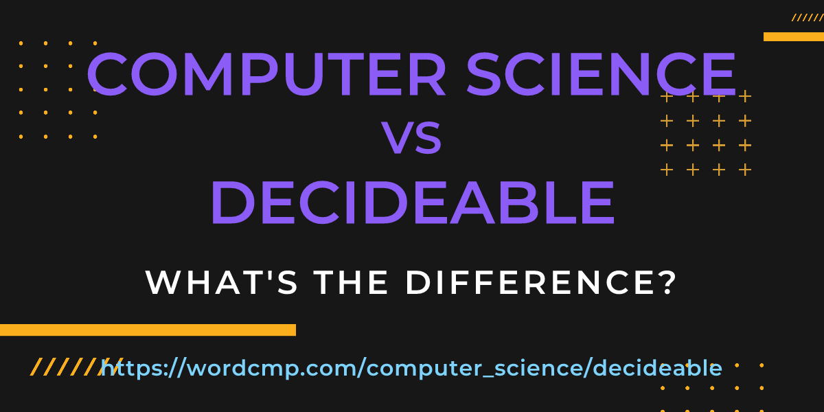Difference between computer science and decideable