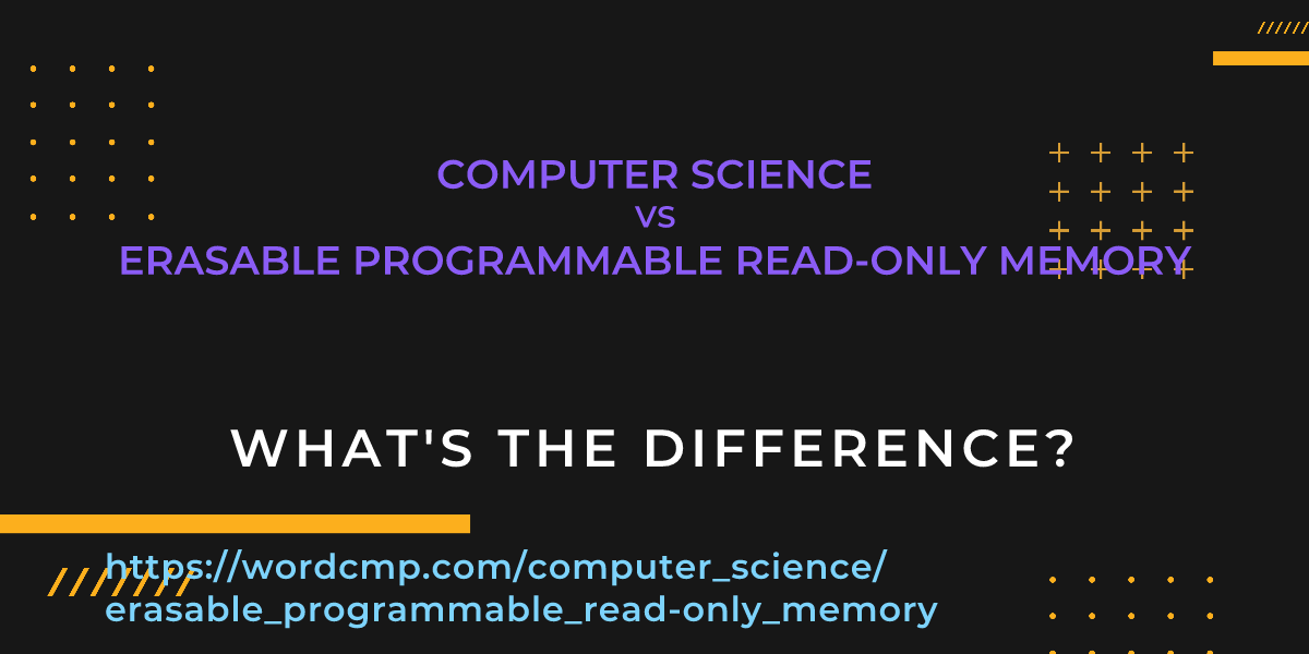 Difference between computer science and erasable programmable read-only memory