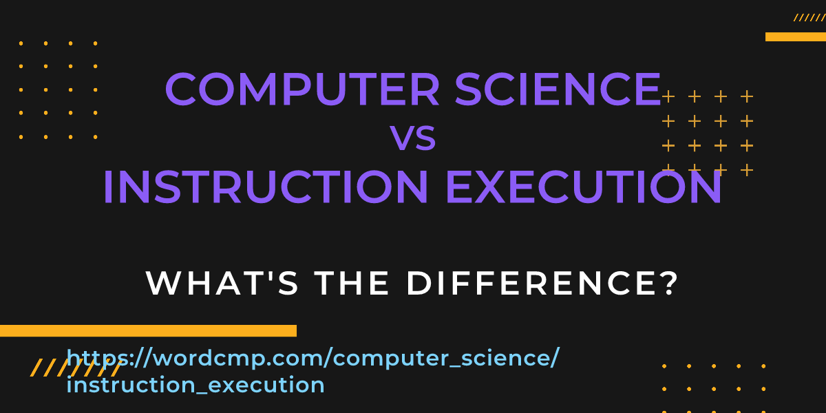 Difference between computer science and instruction execution