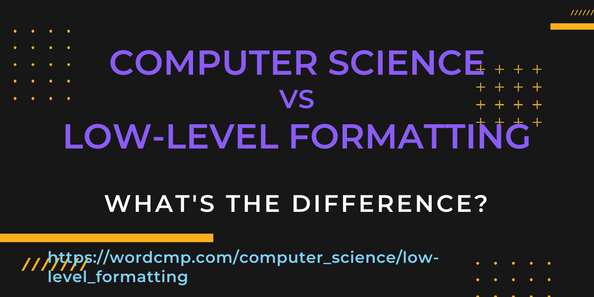 Difference between computer science and low-level formatting