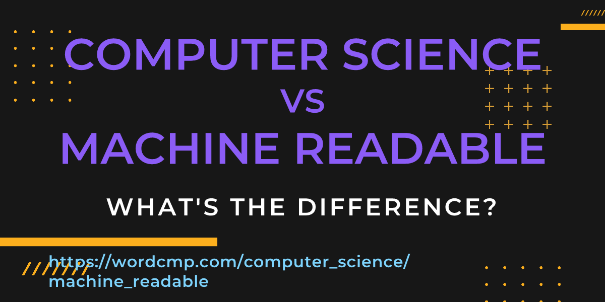 Difference between computer science and machine readable