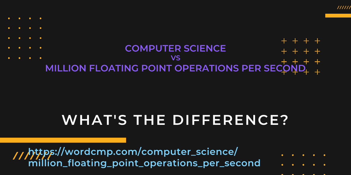 Difference between computer science and million floating point operations per second