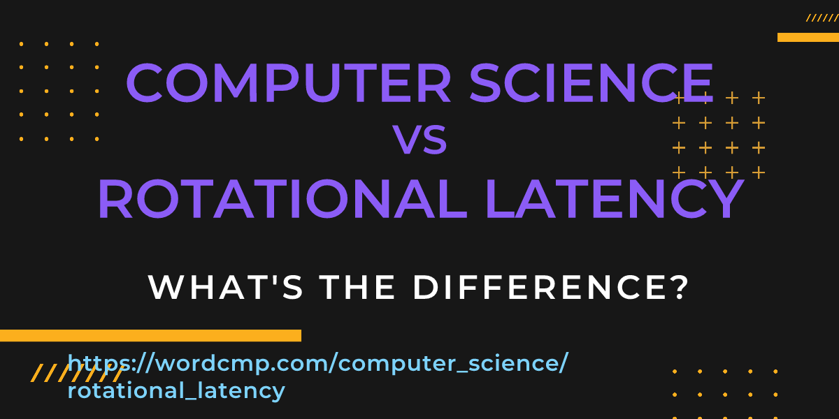 Difference between computer science and rotational latency