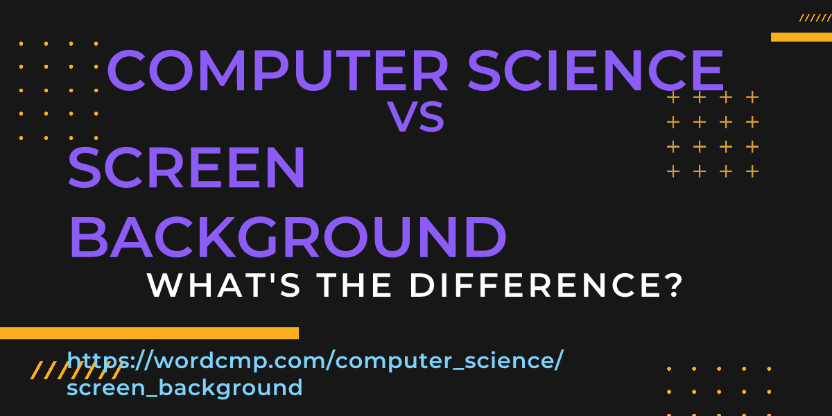 Difference between computer science and screen background