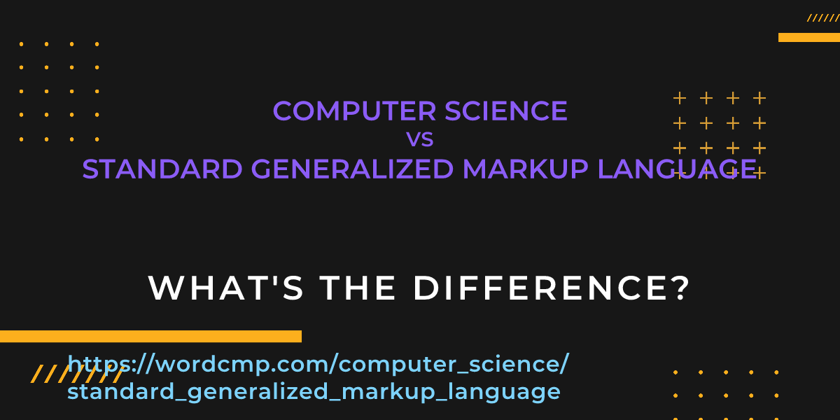 Difference between computer science and standard generalized markup language
