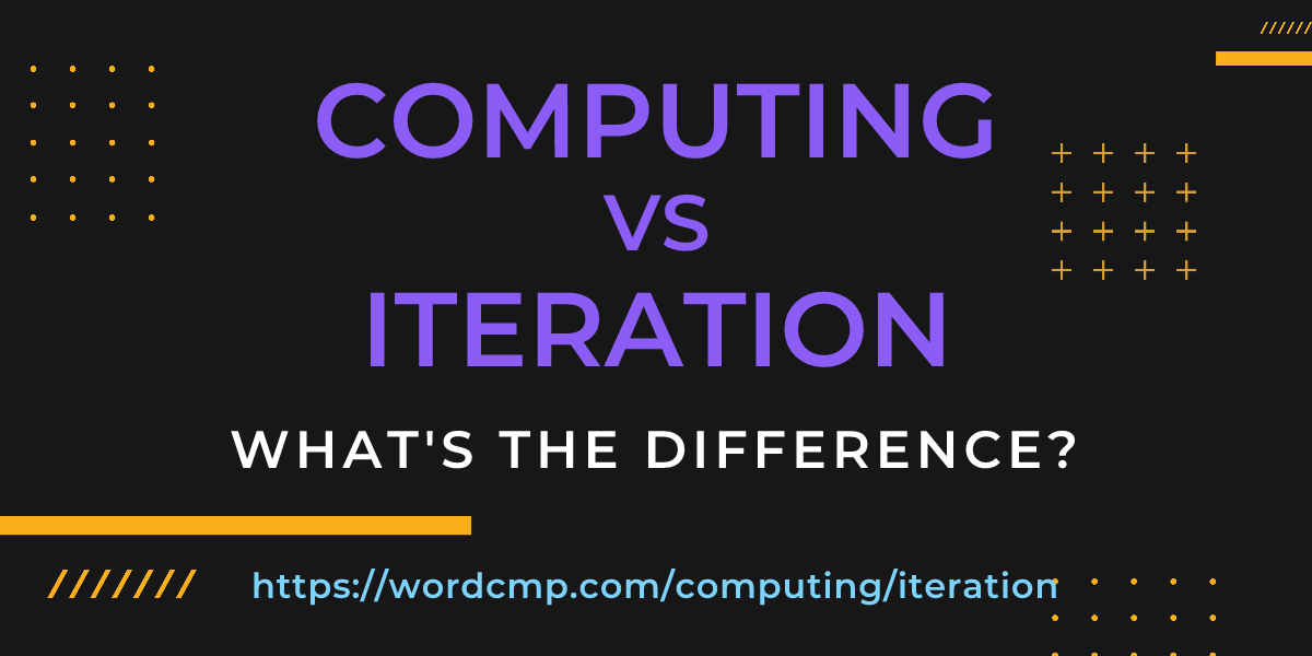Difference between computing and iteration