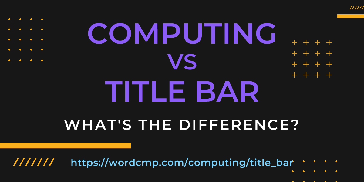 Difference between computing and title bar