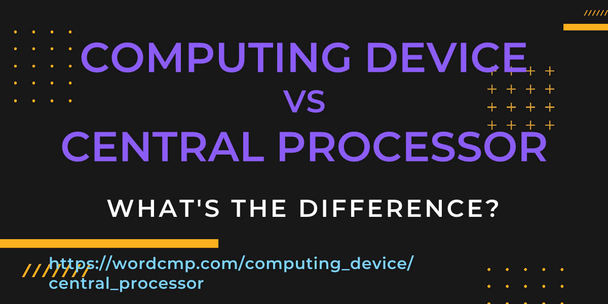 Difference between computing device and central processor