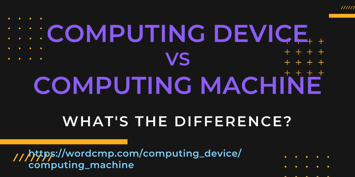 Difference between computing device and computing machine
