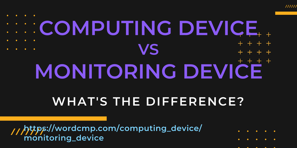 Difference between computing device and monitoring device