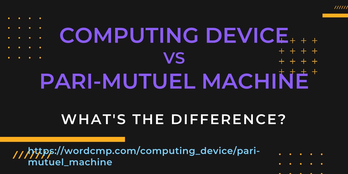 Difference between computing device and pari-mutuel machine