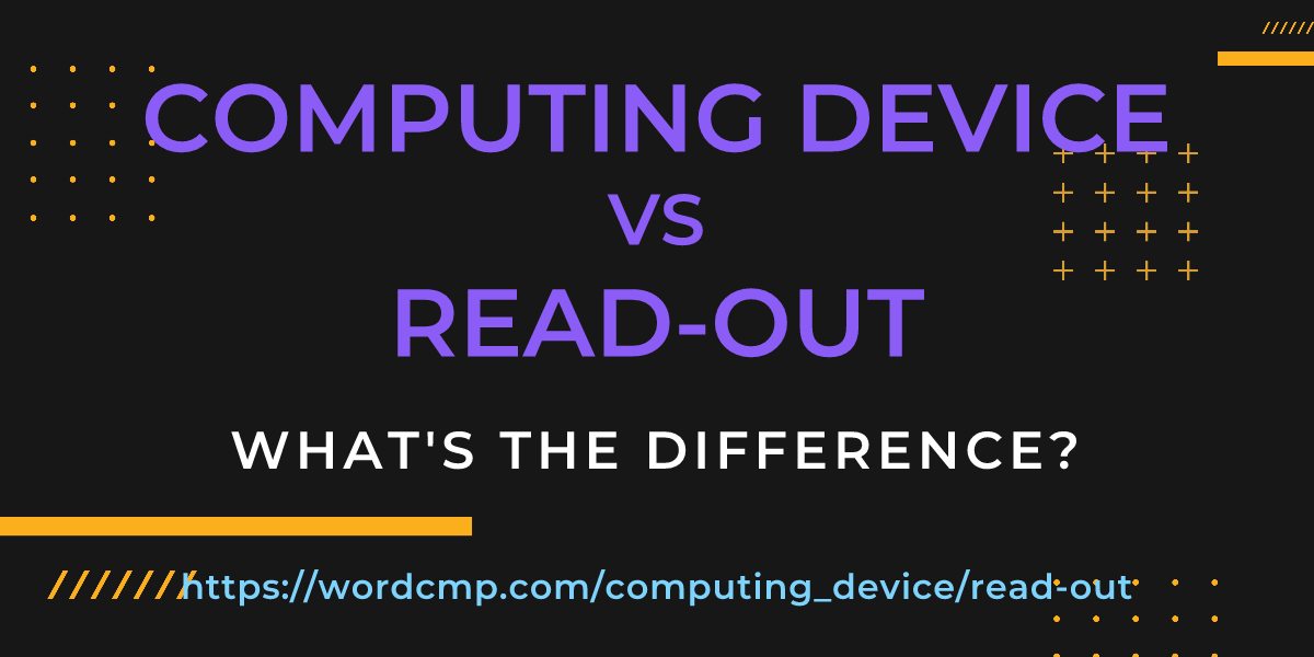 Difference between computing device and read-out
