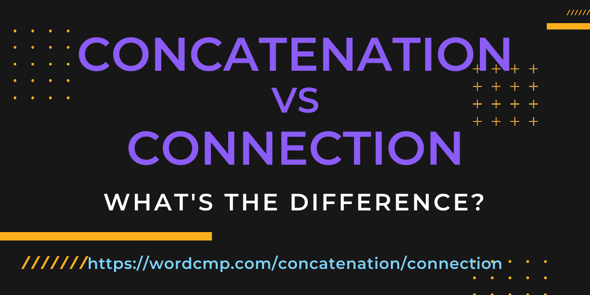 Difference between concatenation and connection