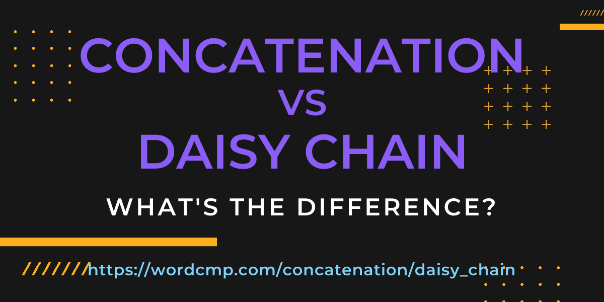 Difference between concatenation and daisy chain