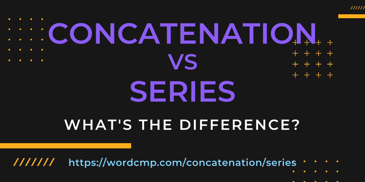 Difference between concatenation and series