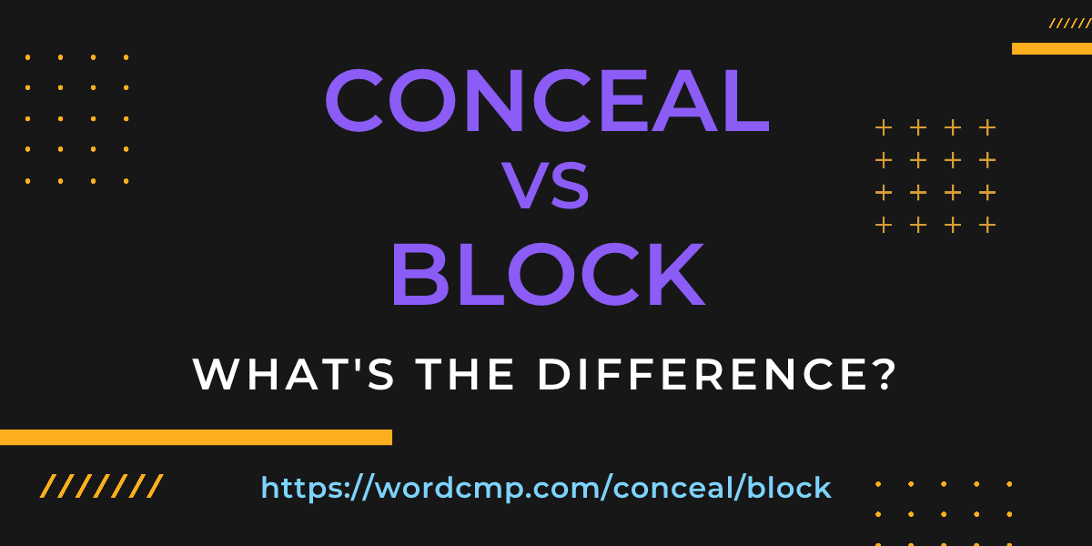 Difference between conceal and block