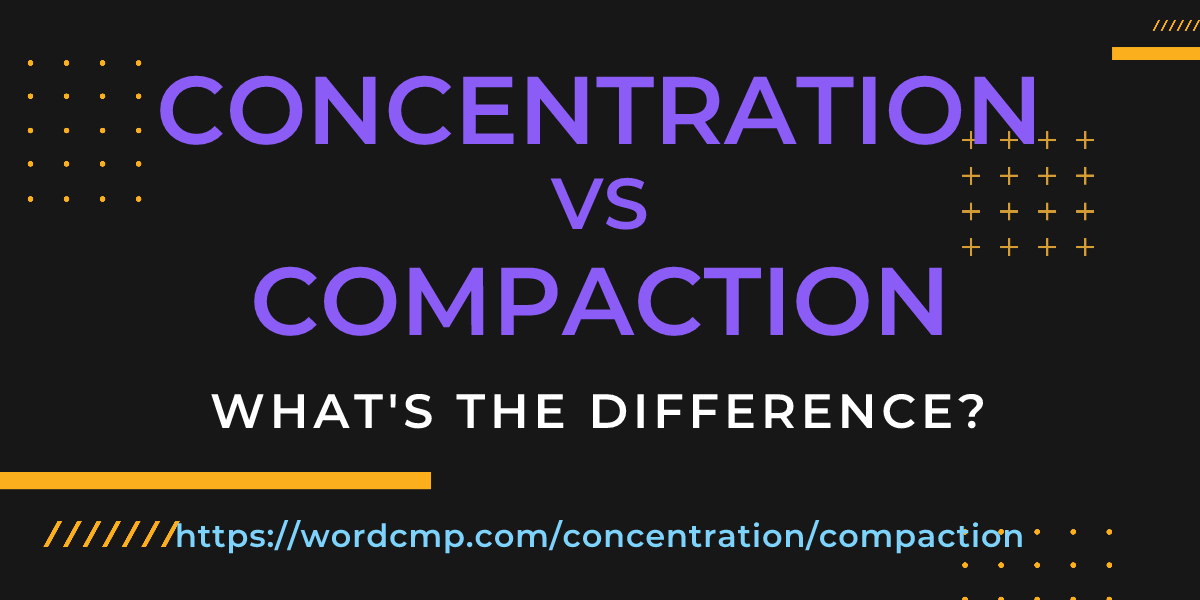 Difference between concentration and compaction