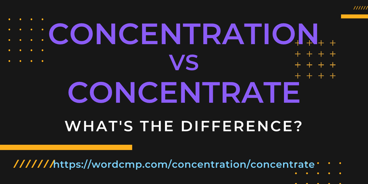 Difference between concentration and concentrate