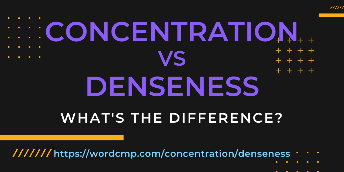 Difference between concentration and denseness