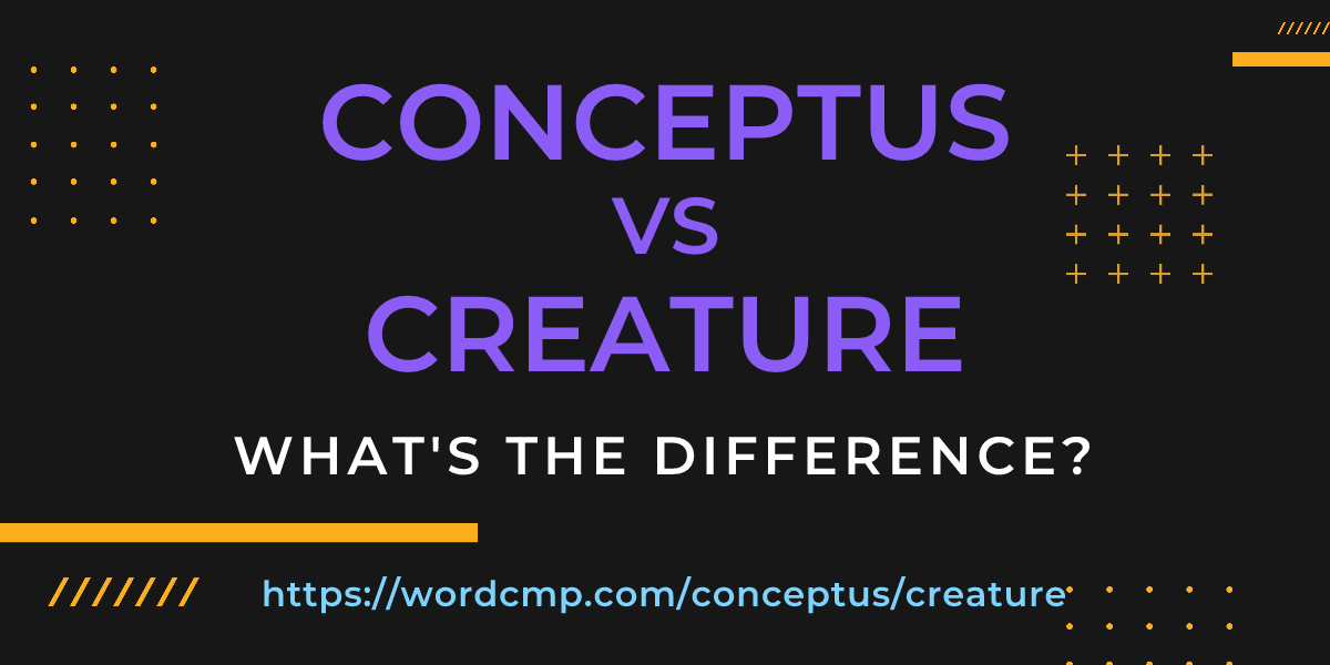 Difference between conceptus and creature