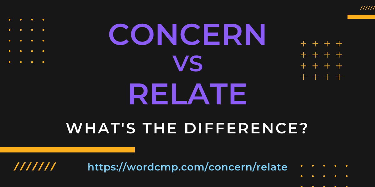 Difference between concern and relate