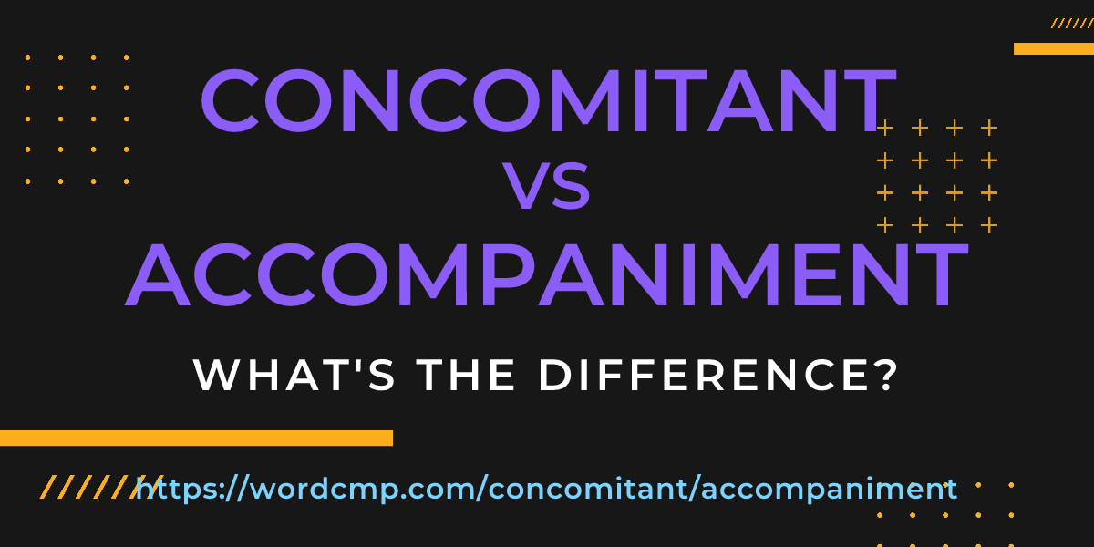 Difference between concomitant and accompaniment