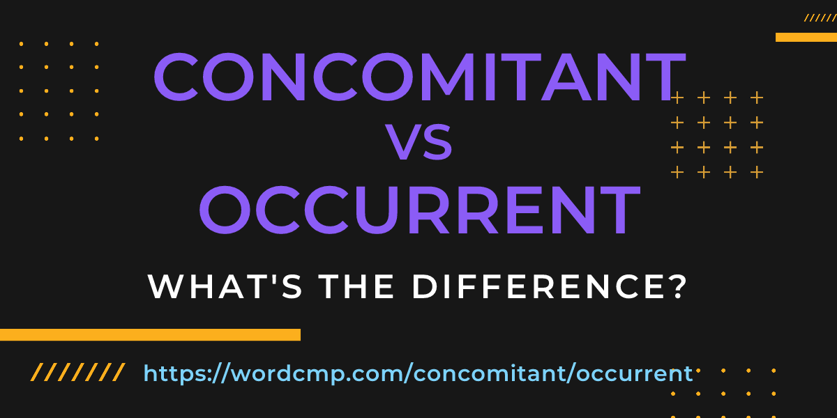 Difference between concomitant and occurrent