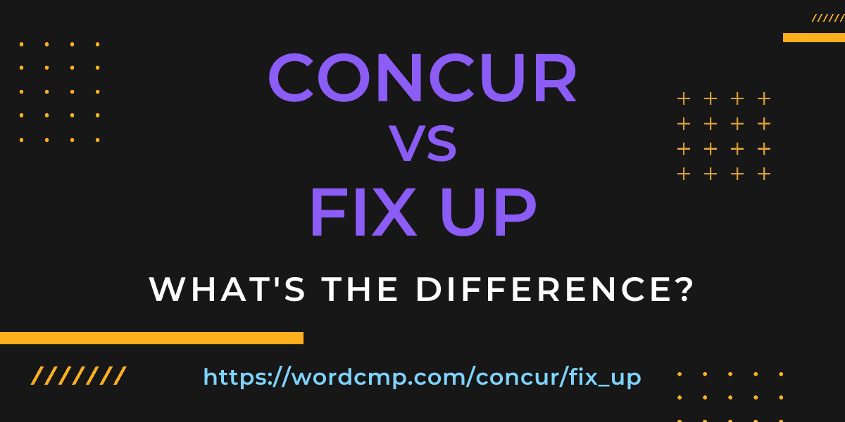 Difference between concur and fix up