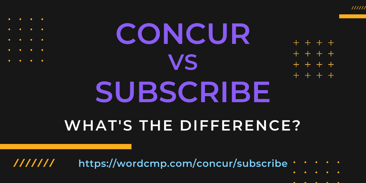 Difference between concur and subscribe