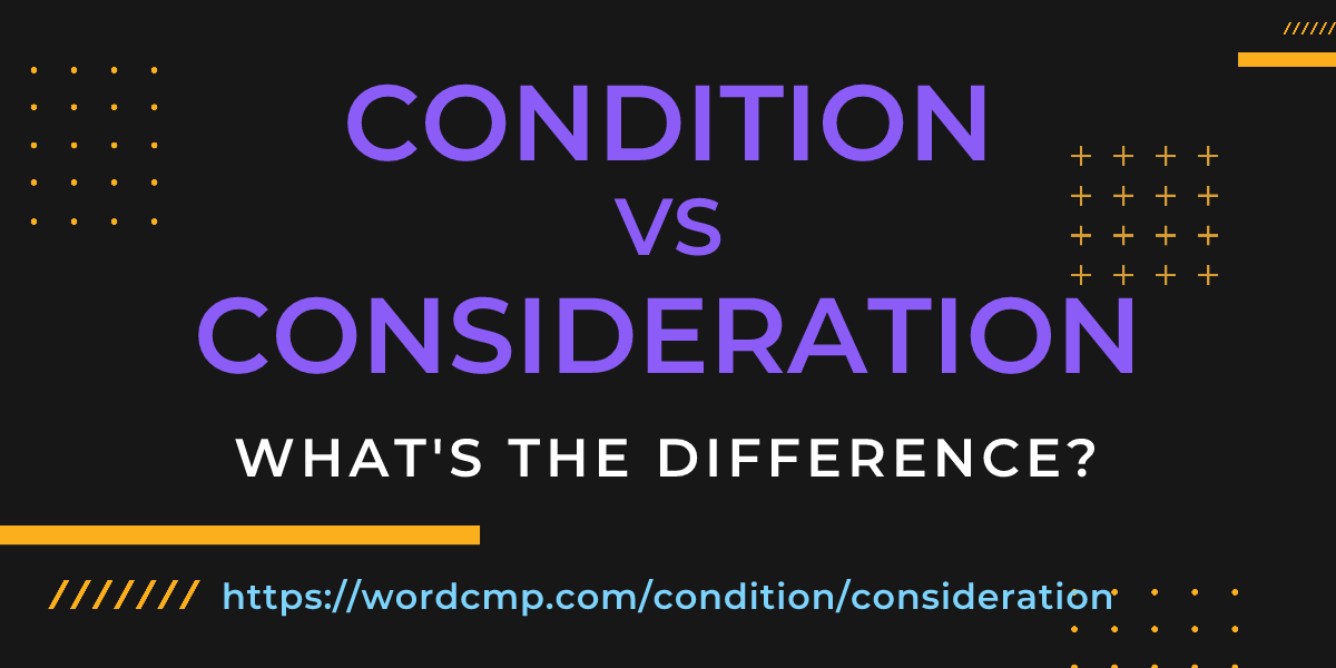 Difference between condition and consideration