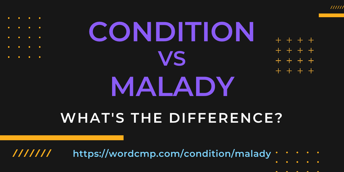Difference between condition and malady