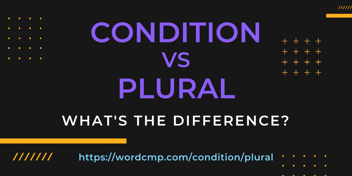 Difference between condition and plural