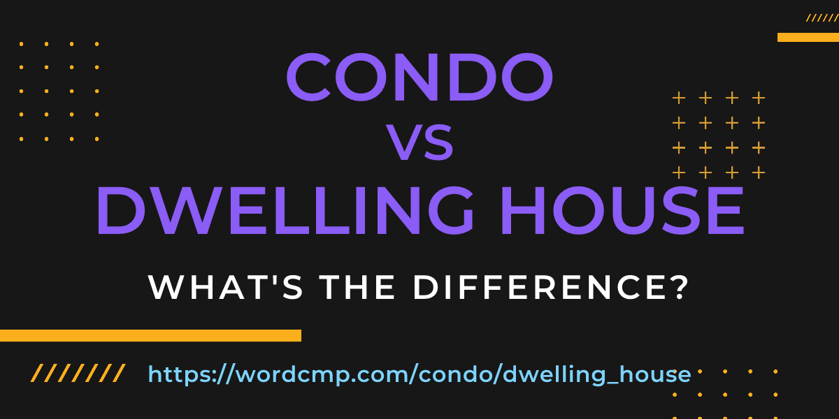 Difference between condo and dwelling house