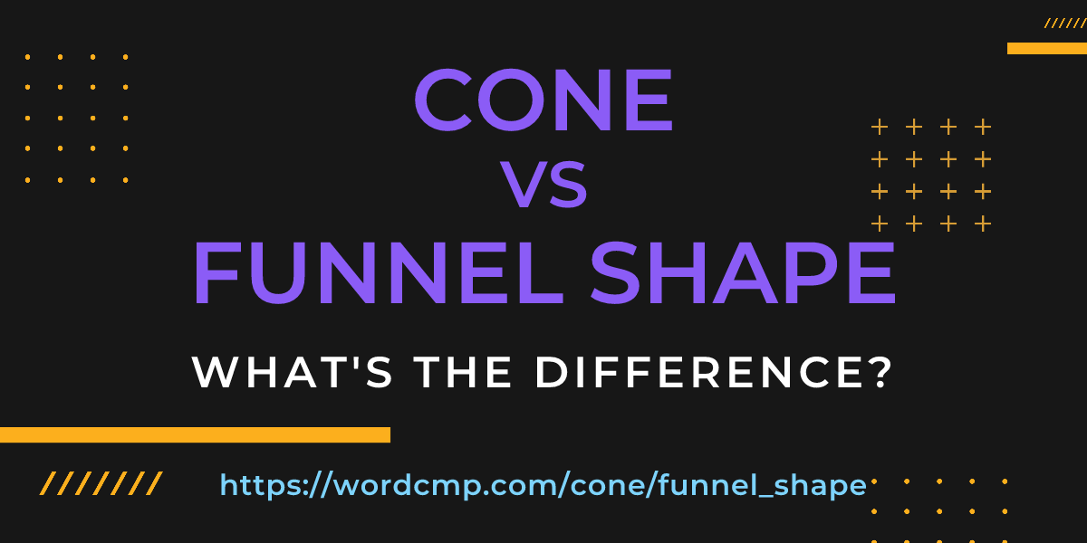 Difference between cone and funnel shape