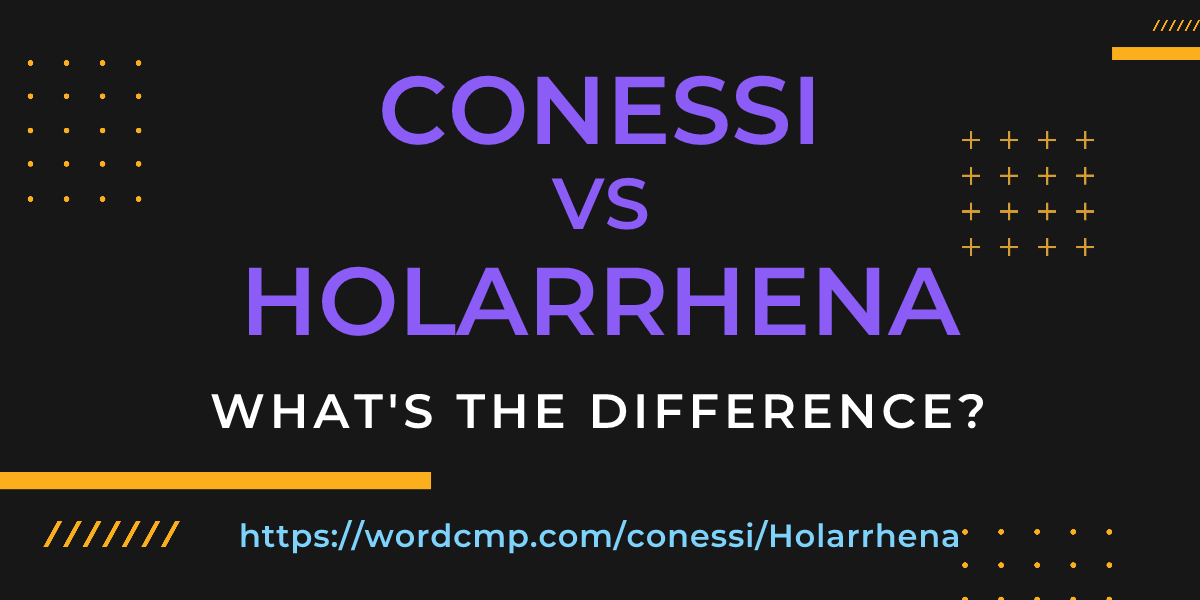 Difference between conessi and Holarrhena