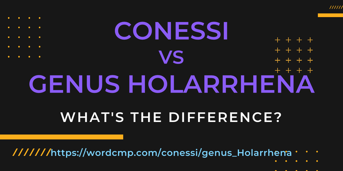 Difference between conessi and genus Holarrhena